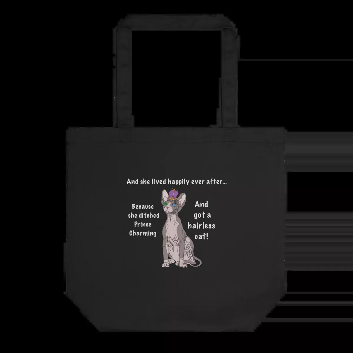 "DITCHED PRINCE CHARMING & GOT A SPHYNX" ECO TOTE