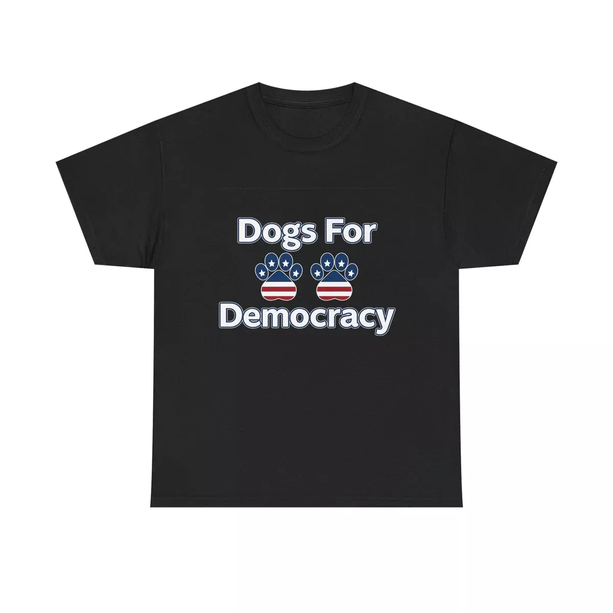 Dogs For Democracy Heavy Duty Unisex Tee Sizes Small - 5XL (4 colors)