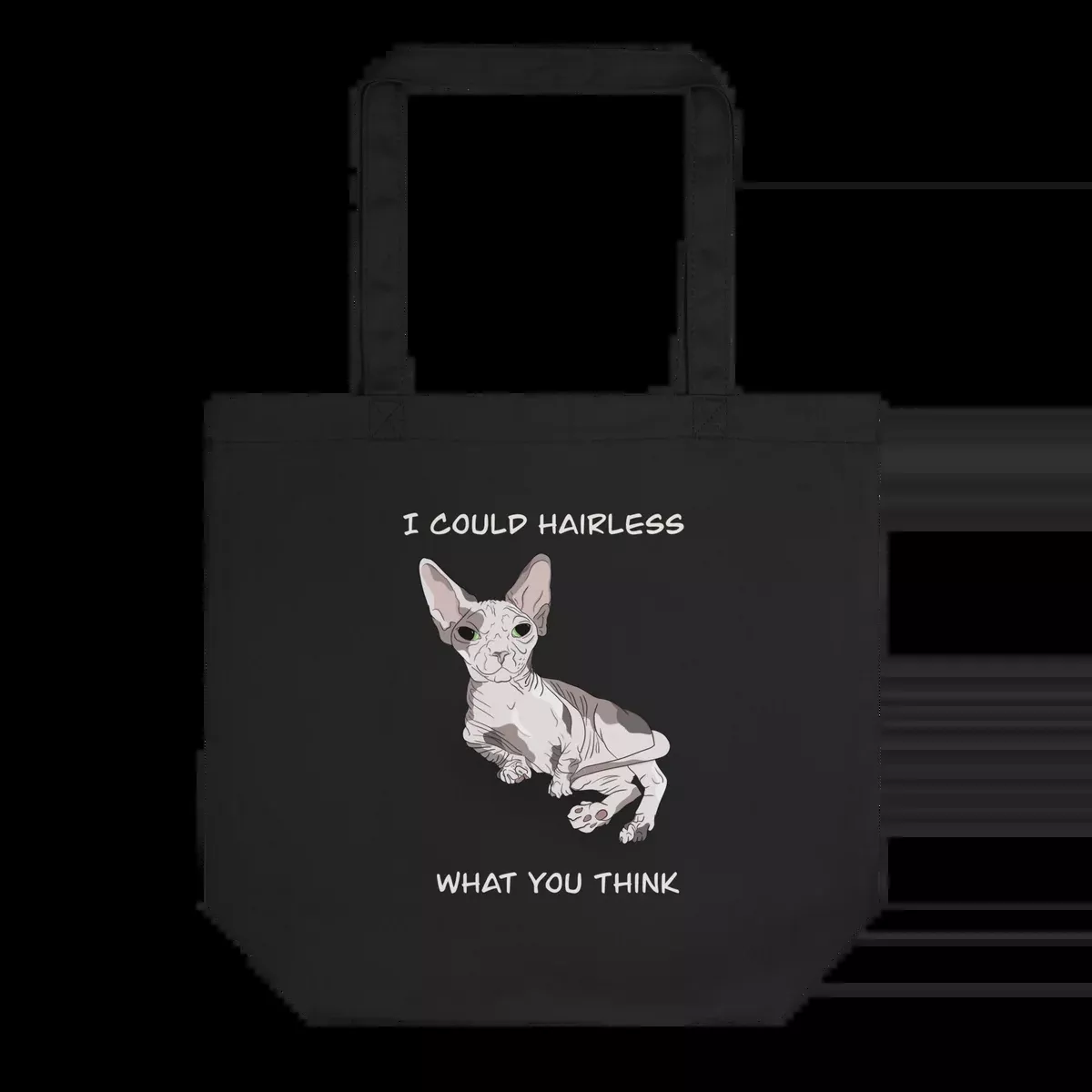 "I COULD HAIRLESS WHAT YOU THINK" ECO TOTE