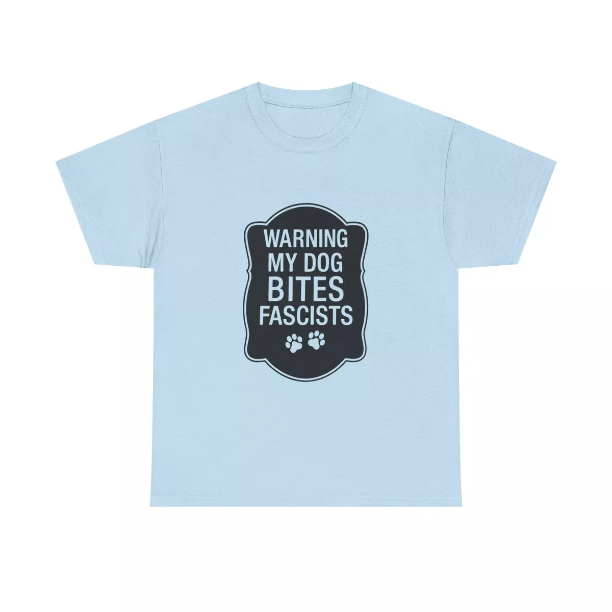 My Dog Bites Fascists Heavy Duty Unisex Tee Sizes Small - 5XL (9 colors)