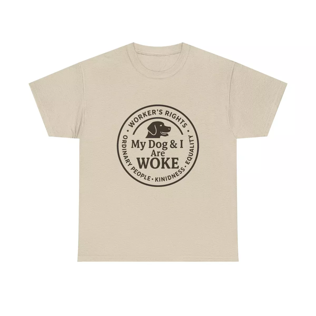 My Dog and I are WOKE Heavy Duty Unisex Tee Sizes Small - 5XL (9 colors)